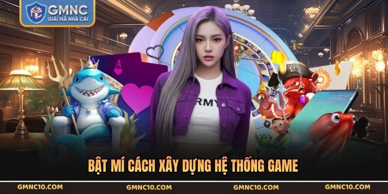 Bật mí cách xây dựng hệ thống game