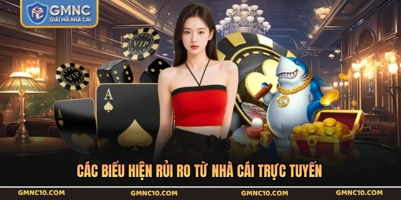 Các biểu hiện rủi ro từ nhà cái trực tuyến