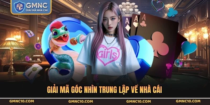 Giải mã góc nhìn trung lập về nhà cái