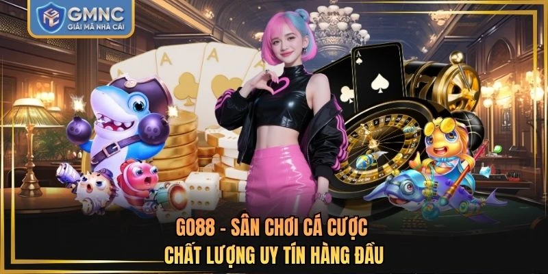 GO88 - Sân Chơi Cá Cược Chất Lượng Uy Tín Hàng Đầu