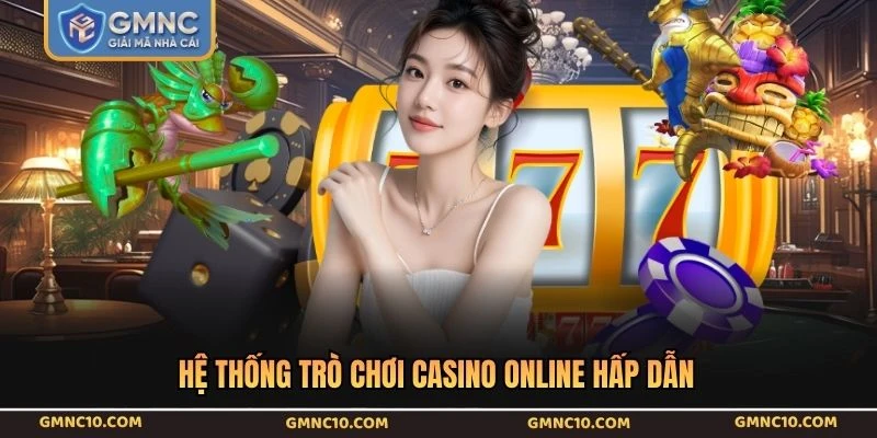 Hệ thống trò chơi casino online hấp dẫn
