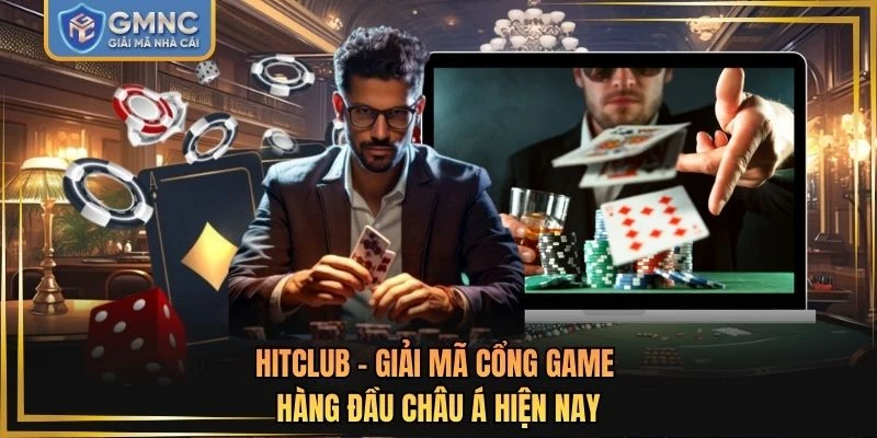 HITCLUB - Giải Mã Cổng Game Hàng Đầu Châu Á Hiện Nay