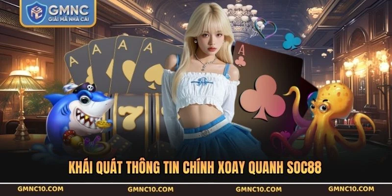 Khái quát thông tin chính xoay quanh SOC88
