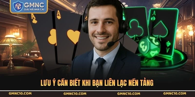 Lưu ý cần biết khi bạn liên lạc nền tảng