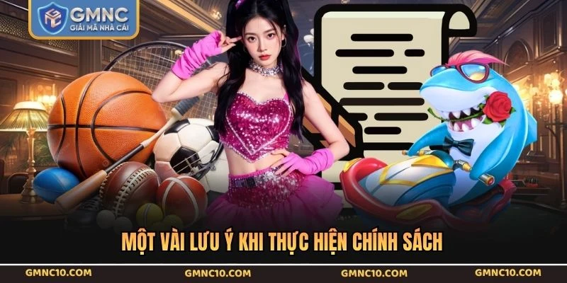 Một vài lưu ý khi thực hiện chính sách