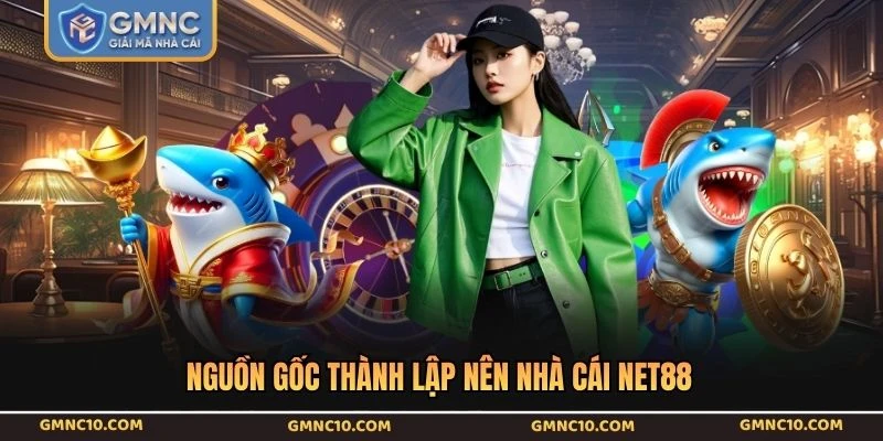 Nguồn gốc thành lập nên nhà cái NET88