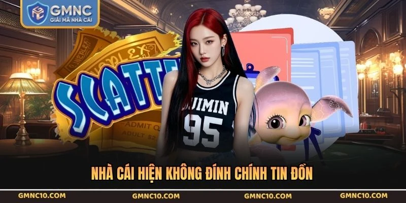 Nhà cái hiện không đính chính tin đồn