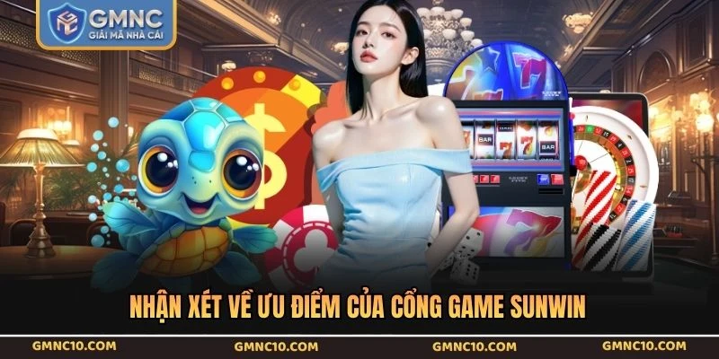 Nhận xét về ưu điểm của cổng game SUNWIN