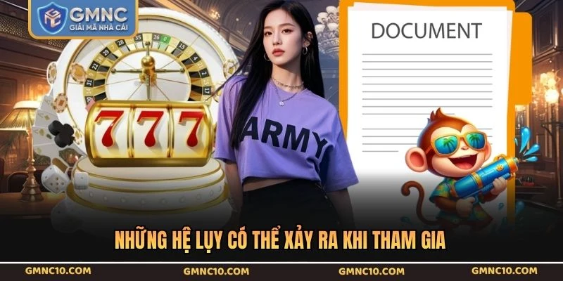 Những hệ lụy có thể xảy ra khi tham gia