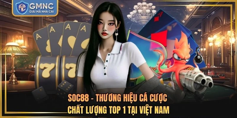 SOC88 - Thương Hiệu Cá Cược Chất Lượng Top 1 Tại Việt Nam