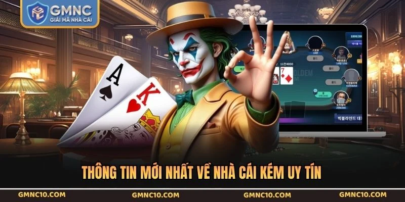 Thông tin mới nhất về nhà cái kém uy tín 