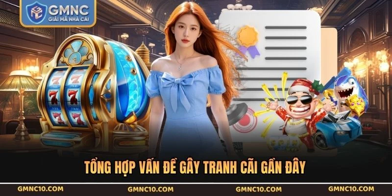 Tổng hợp vấn đề gây tranh cãi gần đây