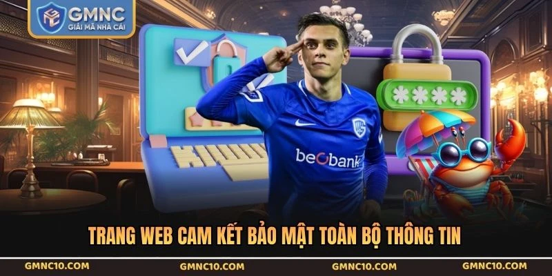 Trang web cam kết bảo mật toàn bộ thông tin